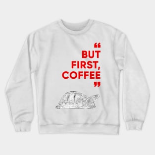 But First, Coffee with Turtle. Coffee shop promotion. Crewneck Sweatshirt